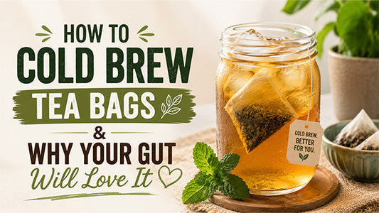 How to Cold Brew Tea Bags Why Your Gut Will Love It